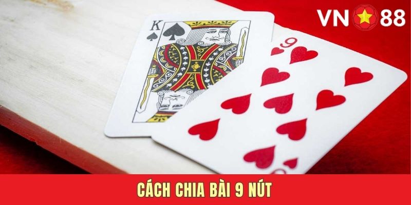 Cách Chia Bài 9 Nút