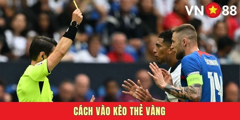 Cách Vào Kèo Thẻ Vàng