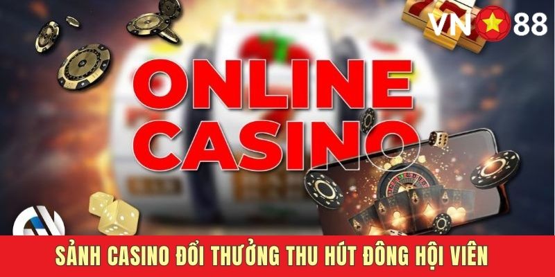 Sảnh VN88 Casino sân chơi đổi thưởng đẳng cấp